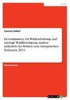 Determinanten für Wahlenthaltung und niedrige Wahlbeteiligung. Analyse anlässlich der Wahlen zum Europäischen Parlament 2014