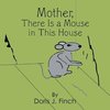 Mother There Is a Mouse in This House