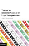 Toward an Informal Account of Legal             Interpretation