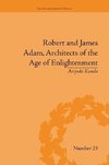 Kondo, A: Robert and James Adam, Architects of the Age of En