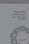 Mackay, L: Respectability and the London Poor, 1780-1870