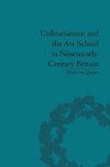 Quinn, M: Utilitarianism and the Art School in Nineteenth-Ce