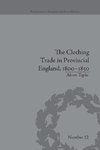 Toplis, A: Clothing Trade in Provincial England, 1800-1850