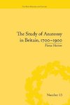 Hutton, F: Study of Anatomy in Britain, 1700-1900