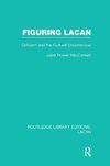 MacCannell, J: Figuring Lacan (RLE: Lacan)