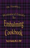 Dr. Hambly's Historical Guide To Embalming Cookbook