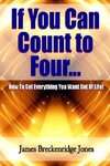 If You Can Count to Four - How to Get Everything You Want Out of Life!