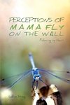 Perceptions of Mama Fly On The Wall