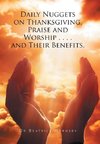 Daily Nuggets on Thanksgiving, Praise and Worship . . . . and Their Benefits.