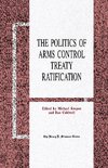 The Politics of Arms Control Treaty Ratification