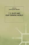 T.S. Eliot and our Turning World