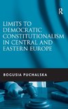 Limits to Democratic Constitutionalism in Central and Eastern Europe