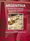 Argentina Business and Investment Opportunities Yearbook Volume 1 Strategic, Practical Information and Opportunities