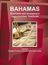 Bahamas Business and Investment Opportunities Yearbook Volume 1 Strategic, Practical Information and Opportunities