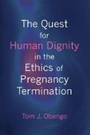 The Quest for Human Dignity in the Ethics of Pregnancy Termination