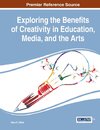 Exploring the Benefits of Creativity in Education, Media, and the Arts