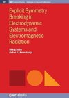 Explicit Symmetry Breaking in Electrodynamic Systems and Electromagnetic Radiation