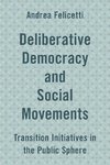 Deliberative Democracy and Social Movements