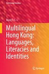 Multilingual Hong Kong: Languages, Literacies and Identities