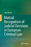 Mutual Recognition of Judicial Decisions in European Criminal Law