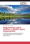 Argumentar para definir y definir para argumentar