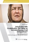 Interkulturelle Erzählcafés:Ein Weg zu Verständigung und Integration?