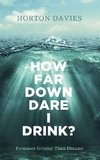 How Far Down Dare I Drink?