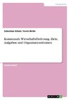 Kommunale Wirtschaftsförderung. Ziele, Aufgaben und Organisationsformen