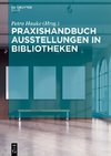 Praxishandbuch Ausstellungen in Bibliotheken