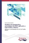 Modelo de prospectiva estratégica al 2025 aplicado a EaD Puebla, México