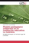 Modelo pedagógico ambiental en la institución educativa La Gabriela