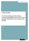 Der Herrschaftsbegriff Max Webers. Anwendungsmöglichkeiten der drei 