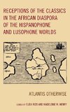 Receptions of the Classics in the African Diaspora of the Hispanophone and Lusophone Worlds