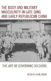 Body and Military Masculinity in Late Qing and Early Republican China