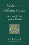 Meditation Without Gurus: Meditation Without Gurus