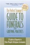 The Perfect Stranger's Guide to Funerals and Grieving Practices