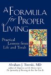 A Formula for Proper Living: Practical Lessons from Life and Torah