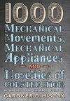 1000 Mechanical Movements, Mechanical Appliances and Novelties of Construction (6th revised and enlarged edition)