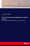 Documentary history of education in Upper Canada