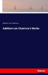 Adelbert von Chamisso's Werke