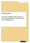 Personalentwicklung. Instrument zur Mitarbeiterbindung oder Förderung der Personalfluktuation?