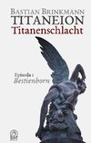 Titaneion Titanenschlacht - Episoda 1: Bestienborn