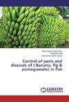 Control of pests and diseases of ( Banana, fig & pomegranate) in Pak