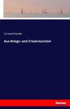 Aus Kriegs- und Friedenszeiten