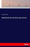 Meditations for the forty days of Lent