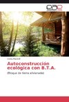 Autoconstrucción ecológica con B.T.A.