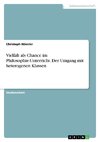 Vielfalt als Chance im Philosophie-Unterricht. Der Umgang mit heterogenen Klassen