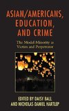 Asian/Americans, Education, and Crime