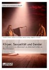 Körper, Sexualität und Gender. Zur (De)Konstruktion von 