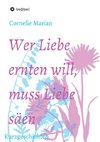 Wer Liebe ernten will, muss Liebe säen